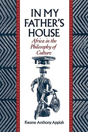Appiah, Kwame Anthony. In My Father's House - Africa in the Philosophy of Culture. Oxford University Press, USA, 1993.