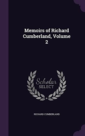 Cumberland, Richard. Memoirs of Richard Cumberland, Volume 2. Touchladybirdlucky Studios, 2016.