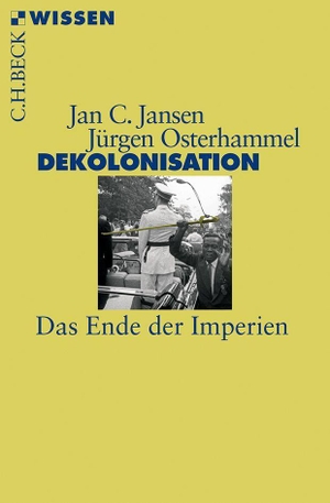 Jan C. Jansen / Jürgen Osterhammel. Dekolonisation - Das Ende der Imperien. C.H.Beck, 2013.