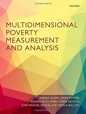 Alkire, Sabina / Foster, James et al. Multidimensional Poverty Measurement and Analysis. Sydney University Press, 2015.
