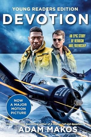 Makos, Adam. Devotion (Young Readers Edition) - An Epic Story of Heroism and Friendship. Random House, 2022.