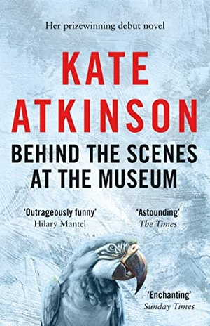 Atkinson, Kate. Behind the Scenes at the Museum. Transworld Publ. Ltd UK, 1996.