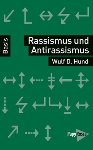 Hund, Wulf D.. Rassismus und Antirassismus. Papyrossa Verlags GmbH +, 2018.
