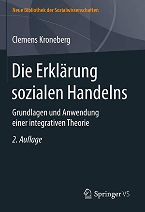 Kroneberg, Clemens. Die Erklärung sozialen Handelns - Grundlagen und Anwendung einer integrativen Theorie. Springer-Verlag GmbH, 2026.