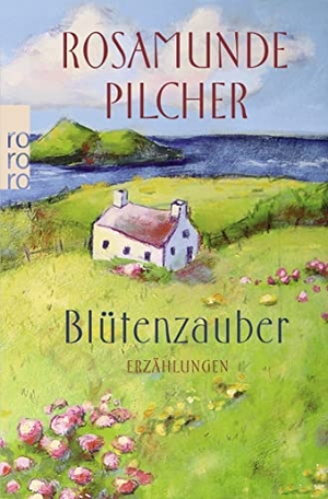 Pilcher, Rosamunde. Blütenzauber - Erzählungen. 
