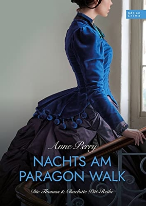Perry, Anne. Nachts am Paragon Walk - Die Thomas & Charlotte Pitt-Reihe Teil 03. Adrian Wimmelbuchverlag, 2022.