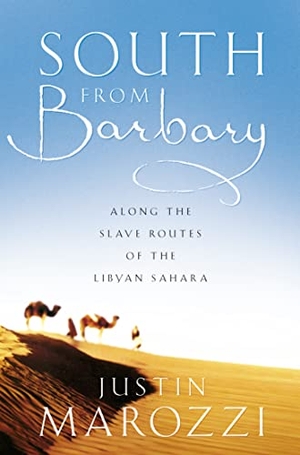Marozzi, Justin. South from Barbary: Along the Slave Routes of the Libyan Sahara. HarperCollins Publishers, 2002.