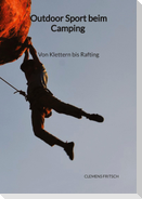 Outdoor Sport beim Camping - Von Klettern bis Rafting