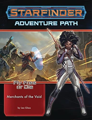 Glass, Leo. Starfinder Adventure Path: Merchants of the Void (Fly Free or Die 2 of 6). Diamond Comic Distributors, 2021.