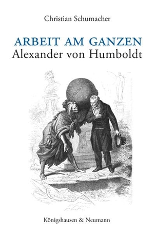 Schumacher, Christian. Arbeit am Ganzen - Alexander von Humboldt. Königshausen & Neumann, 2026.