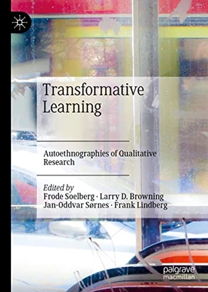 Soelberg, Frode / Larry D. Browning et al (Hrsg.). Transformative Learning - Autoethnographies of Qualitative Research. Springer International Publishing, 2023.