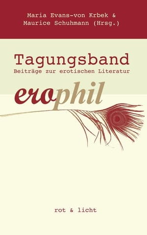 Schuhmann, Maurice (Hrsg.). erophil - Tagungsband - Beiträge zur erotischen Literatur. Rot und Licht, 2015.