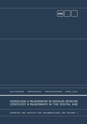 Rehbein, Malte / Patrick Sahle et al (Hrsg.). Kodikologie und Paläographie im digitalen Zeitalter - Codicology and Palaeography in the Digital Age. Books on Demand, 2009.
