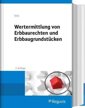 Seitz, Albert M. / Jonathan Seitz. Wertermittlung von Erbbaurechten und Erbbaugrundstücken. Reguvis Fachmedien GmbH, 2026.