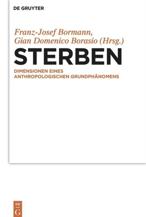 Borasio, Gian Domenico / Franz-Josef Bormann (Hrsg.). Sterben - Dimensionen eines anthropologischen Grundphänomens. De Gruyter, 2012.