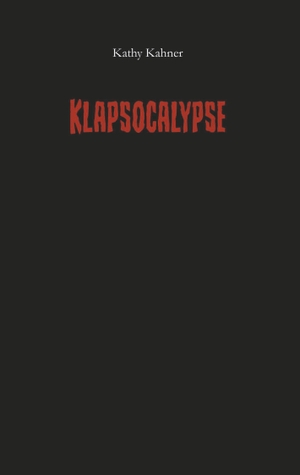 Kahner, Kathy. Klapsocalypse. Books on Demand, 2019.