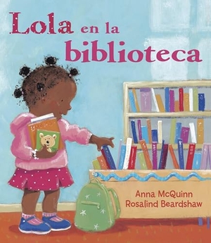 Mcquinn, Anna. Lola En La Biblioteca (Spanish Edition). Charlesbridge Publishing, 2008.