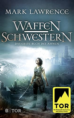 Lawrence, Mark. Waffenschwestern - Das erste Buch des Ahnen. S. Fischer Verlag, 2018.