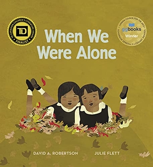 Robertson, David A. When We Were Alone. Portage & Main Press, 2016.