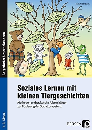 Kirschbaum, Klara. Soziales Lernen mit kleinen Tiergeschichten - GS - Methoden und praktische Arbeitsblätter zur Förderung der Sozialkompetenz (1. bis 3. Klasse). Persen Verlag i.d. AAP, 2019.