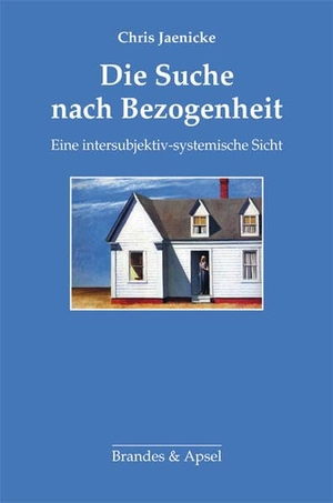 Jaenicke, Chris. Die Suche nach Bezogenheit - Eine intersubjektiv-systemische Sicht. Brandes + Apsel Verlag Gm, 2014.