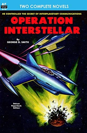 Lesser, Milton / George O. Smith. Operation Interstellar & The Thing from Underneath. Armchair Fiction & Music, 2012.