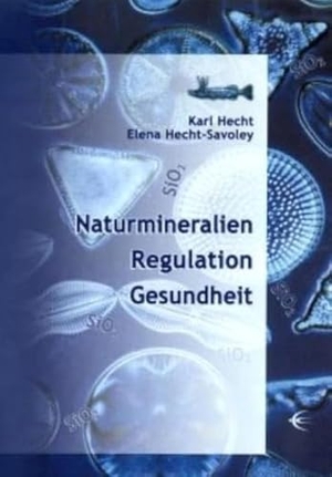 Hecht, Karl / Elena Hecht-Savoley. Naturmineralien, Regulation, Gesundheit. Schibri-Verlag, 2008.