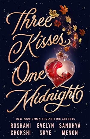 Skye, Evelyn / Chokshi, Roshani et al. Three Kisses, One Midnight - A story of magic and mayhem set around Halloween. Hodder & Stoughton, 2022.