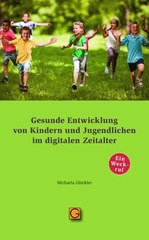 Glöckler, Michaela. Gesunde Entwicklung von Kindern und Jugendlichen im digitalen Zeitalter - Ein Weckruf. Gesundheitspflege initiat, 2023.