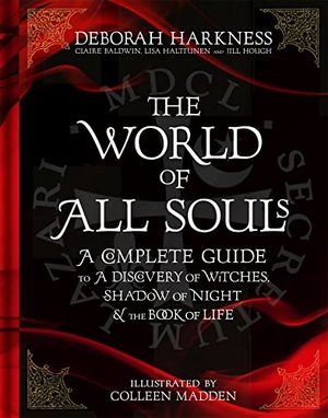 Harkness, Deborah. The World of All Souls - A Complete Guide to A Discovery of Witches, Shadow of Night and The Book of Life. Headline, 2018.