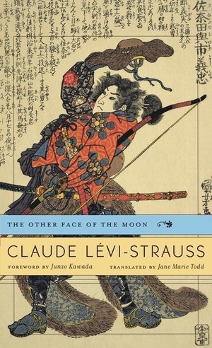 Lévi-Strauss, Claude. Other Face of the Moon. Harvard University Press, 2013.