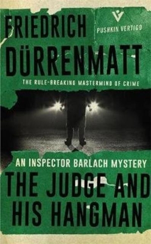 Dürrenmatt, Friedrich. The Judge and His Hangman. Pushkin Press IWUK, 2017.