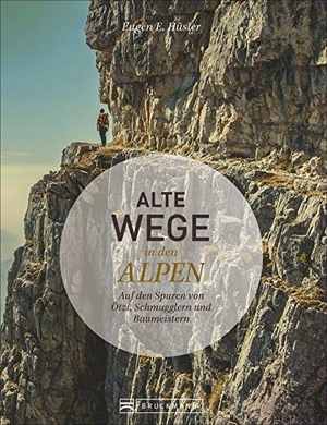 Hüsler, Eugen E.. Alte Wege in den Alpen - Auf den Spuren von Ötzi, Schmugglern und Baumeistern. Bruckmann Verlag GmbH, 2021.