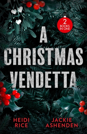 Rice, Heidi / Jackie Ashenden. A Christmas Vendetta - Undoing His Innocent Enemy (Hot Winter Escapes) / His Innocent Unwrapped in Iceland. HarperCollins Publishers, 2026.