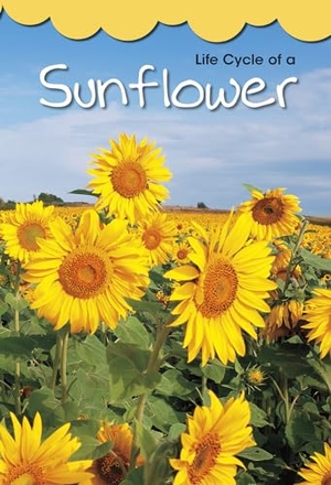 Royston, Angela. Life Cycle of a Sunflower. Capstone, 2015.