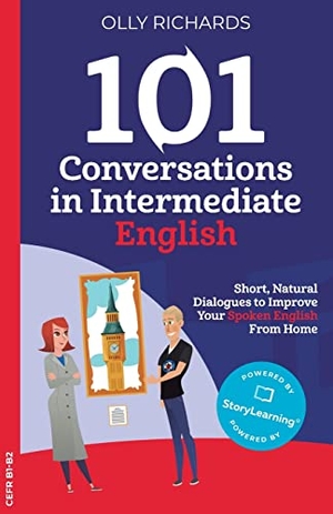 Richards, Olly. 101 Conversations in Intermediate English - Short, Natural Dialogues to Improve Your Spoken English from Home. Olly Richards Publishing Ltd, 2020.