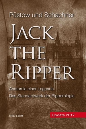 Püstow, Hendrik / Thomas Schachner. Jack the Ripper - Anatomie einer Legende. Militzke Verlag GmbH, 2017.