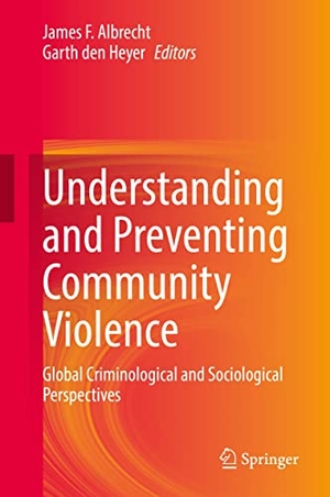 Den Heyer, Garth / James F. Albrecht (Hrsg.). Understanding and Preventing Community Violence - Global Criminological and Sociological Perspectives. Springer International Publishing, 2022.