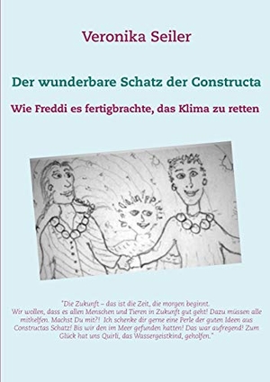 Seiler, Veronika. Der wunderbare Schatz der Constructa - Wie Freddi es fertigbrachte, das Klima zu retten. Books on Demand, 2019.