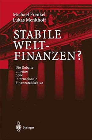 Michael Frenkel / Lukas Menkhoff. Stabile Weltfinanzen? - Die Debatte um eine neue internationale Finanzarchitektur. Springer Berlin, 2000.