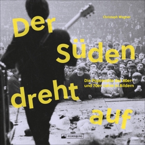 Wagner, Christoph. Der Süden dreht auf - Die Poprevolte der 60er- und 70er-Jahre in Bildern. Silberburg Verlag, 2019.