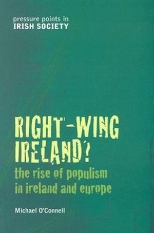 O'Connell, Michael. Right-Wing Ireland?: The Rise of Populism in Ireland and Europe. THE LIFFEY PR, 2004.