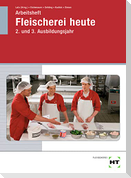 Arbeitsheft Fleischerei heute. 2. und 3. Ausbildungsjahr
