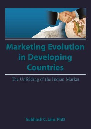 Kaynak, Erdener / Subhash C Jain. Market Evolution in Developing Countries - The Unfolding of the Indian Market. Taylor & Francis, 1993.