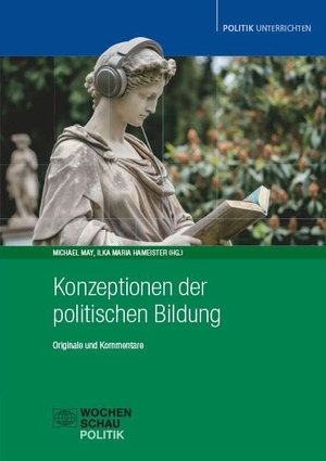 Hameister, Ilka Maria / Michael May (Hrsg.). Konzeptionen der politischen Bildung - Originale und Kommentare. Wochenschau Verlag, 2025.