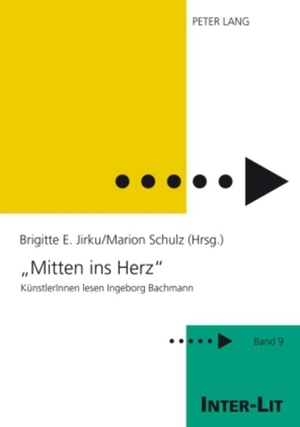 Schulz, Marion / Brigitte Jirku (Hrsg.). «Mitten ins Herz» - KünstlerInnen lesen Ingeborg Bachmann. Peter Lang, 2009.