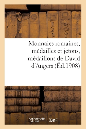 Florange, Jules. Monnaies romaines, médailles et jetons, médaillons de David d'Angers. Hachette Livre, 2020.