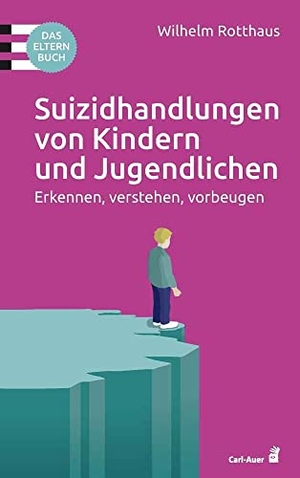 Rotthaus, Wilhelm. Suizidhandlungen von Kindern und Jugendlichen - Erkennen, verstehen, vorbeugen. Das Elternbuch. Auer-System-Verlag, Carl, 2020.