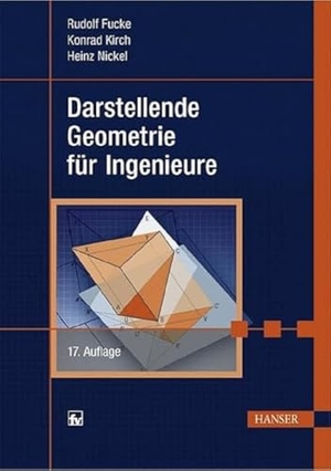 Fucke, Rudolf / Kirch, Konrad et al. Darstellende Geometrie für Ingenieure. Fachbuchverlag Leipzig, 2007.