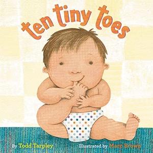 Tarpley, Todd. Ten Tiny Toes. Wayland, 2018.